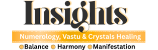 Insights Numerology, Vastu and Crystal Healing